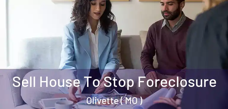  Sell House To Stop Foreclosure Olivette ( MO )