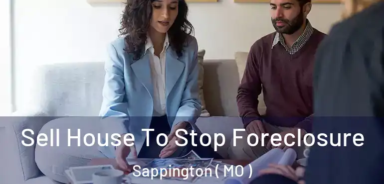  Sell House To Stop Foreclosure Sappington ( MO )