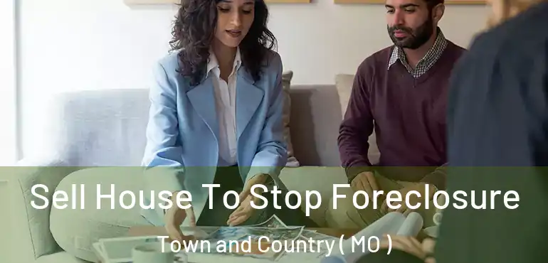  Sell House To Stop Foreclosure Town and Country ( MO )