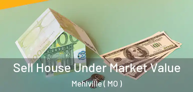  Sell House Under Market Value Mehlville ( MO )