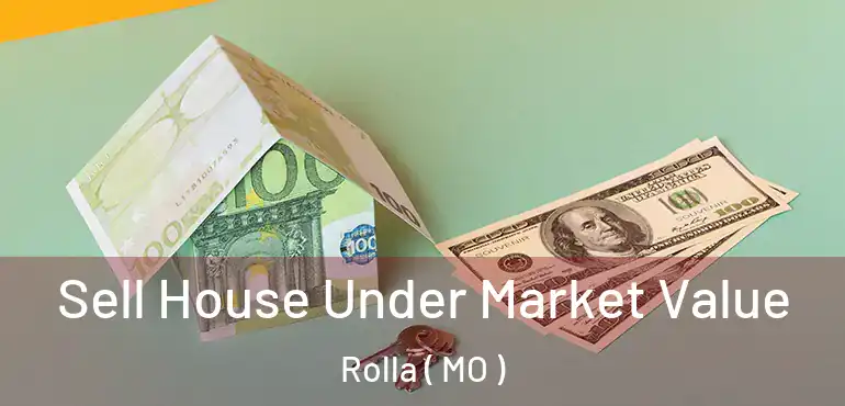  Sell House Under Market Value Rolla ( MO )