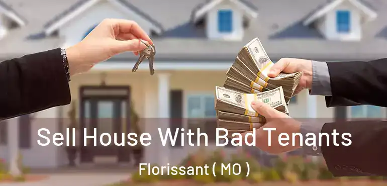  Sell House With Bad Tenants Florissant ( MO )
