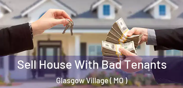  Sell House With Bad Tenants Glasgow Village ( MO )