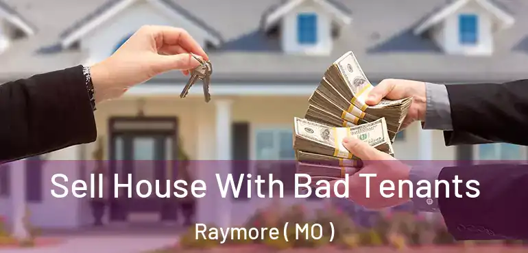  Sell House With Bad Tenants Raymore ( MO )