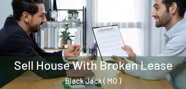  Sell House With Broken Lease Black Jack ( MO )