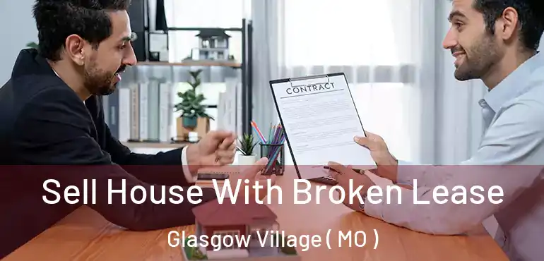  Sell House With Broken Lease Glasgow Village ( MO )