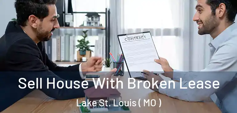  Sell House With Broken Lease Lake St. Louis ( MO )