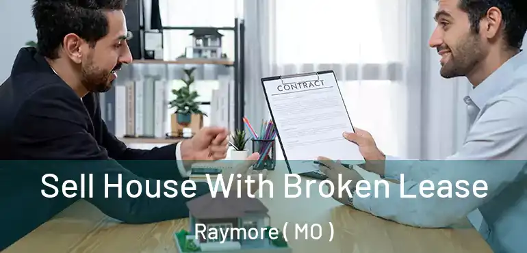  Sell House With Broken Lease Raymore ( MO )