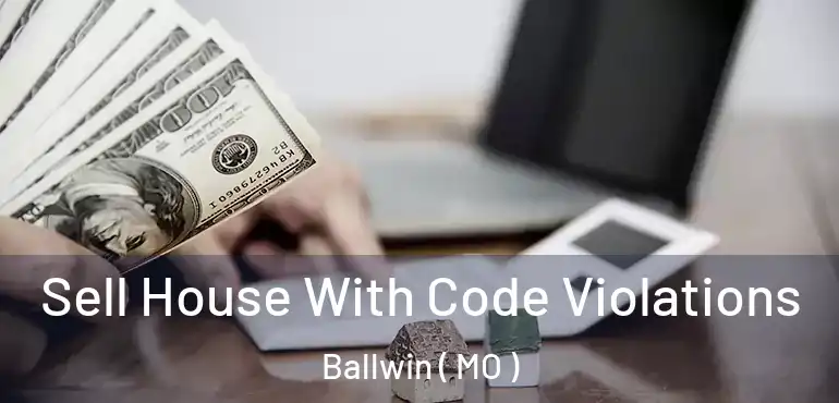  Sell House With Code Violations Ballwin ( MO )