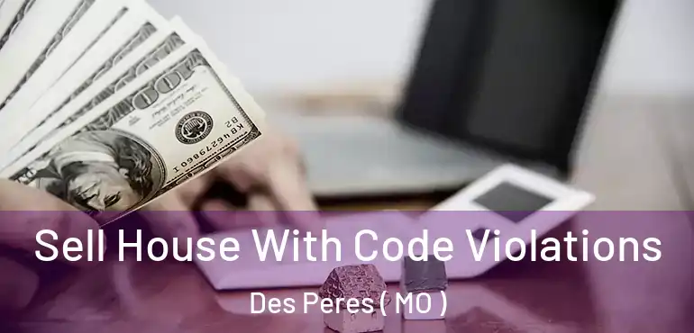  Sell House With Code Violations Des Peres ( MO )