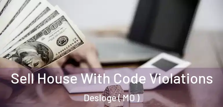  Sell House With Code Violations Desloge ( MO )