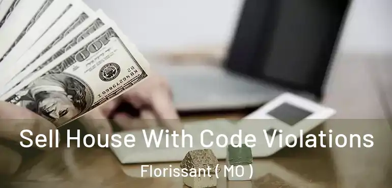  Sell House With Code Violations Florissant ( MO )