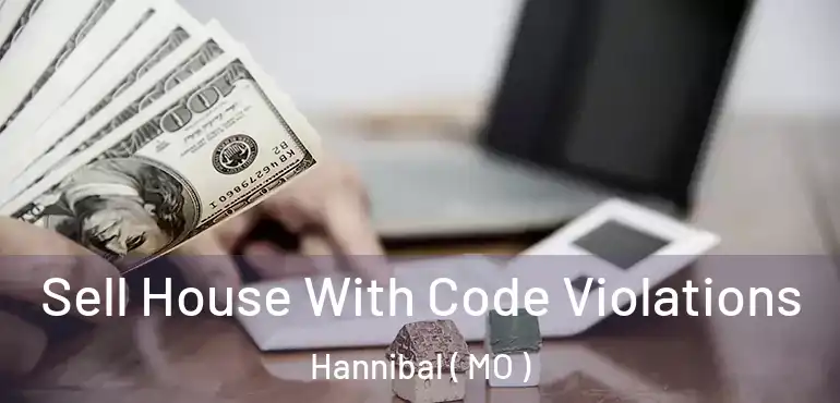  Sell House With Code Violations Hannibal ( MO )