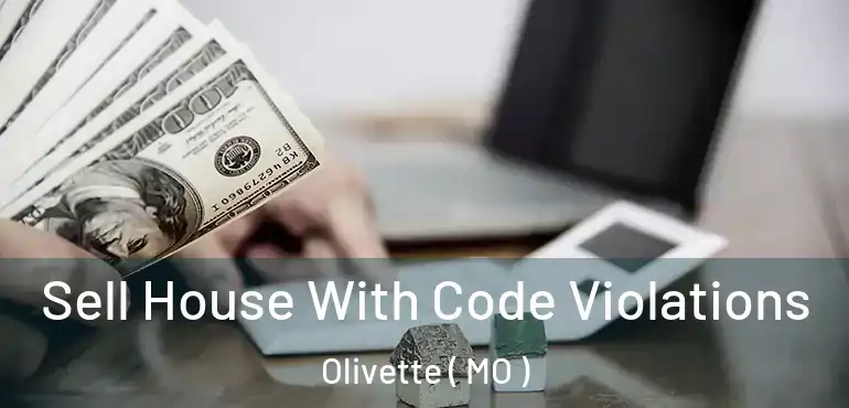 Sell House With Code Violations Olivette ( MO )