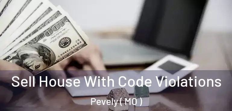  Sell House With Code Violations Pevely ( MO )