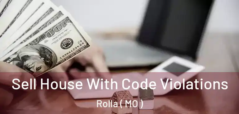  Sell House With Code Violations Rolla ( MO )