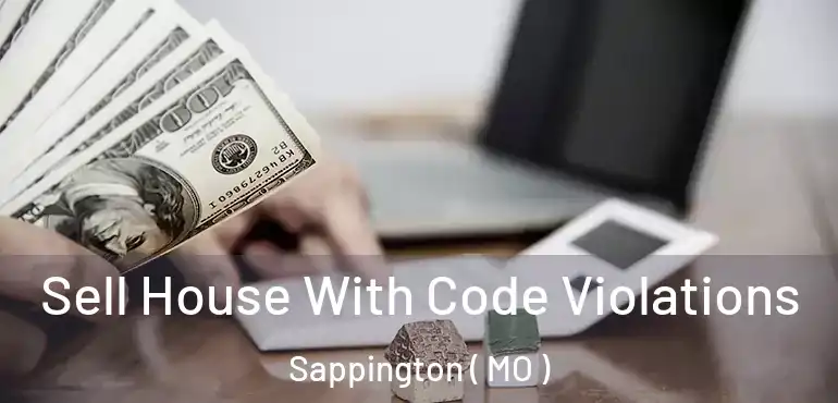  Sell House With Code Violations Sappington ( MO )