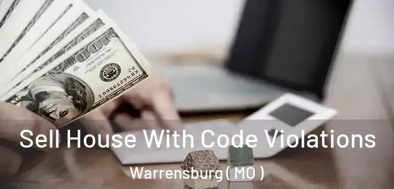  Sell House With Code Violations Warrensburg ( MO )