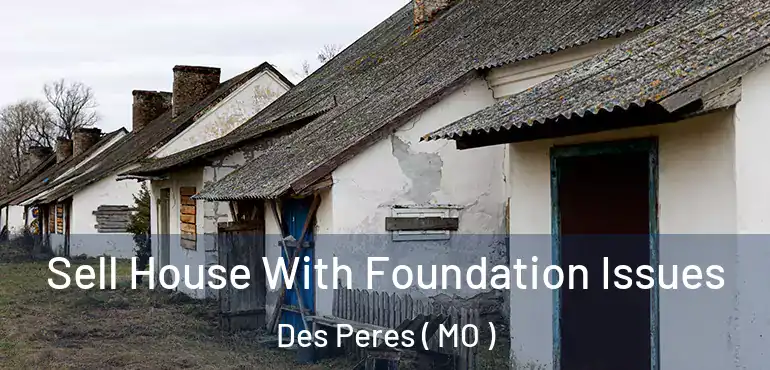  Sell House With Foundation Issues Des Peres ( MO )
