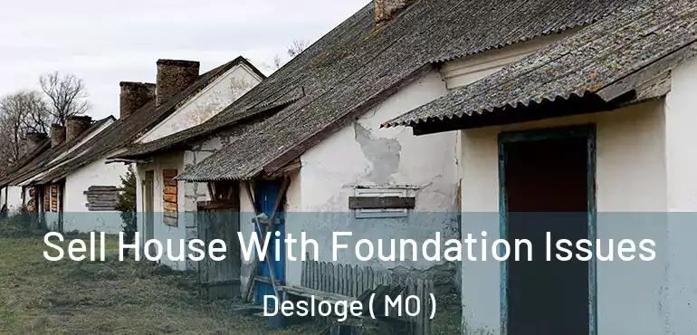  Sell House With Foundation Issues Desloge ( MO )