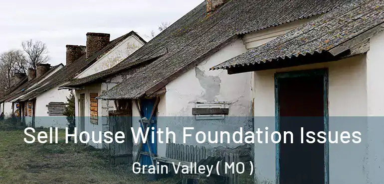  Sell House With Foundation Issues Grain Valley ( MO )
