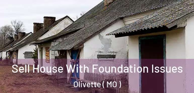  Sell House With Foundation Issues Olivette ( MO )