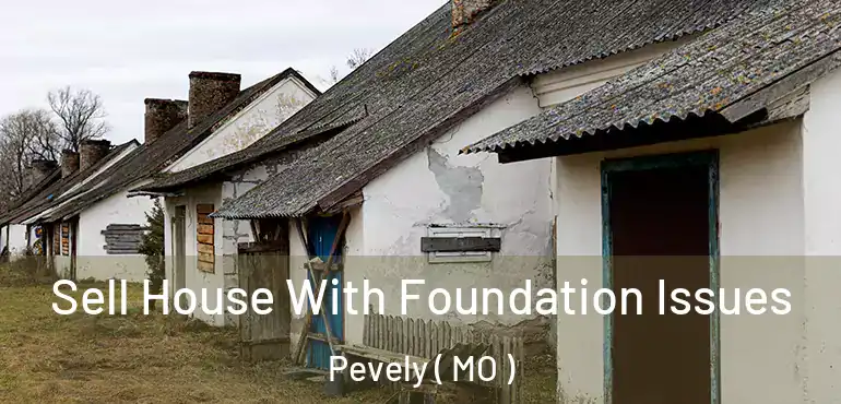  Sell House With Foundation Issues Pevely ( MO )