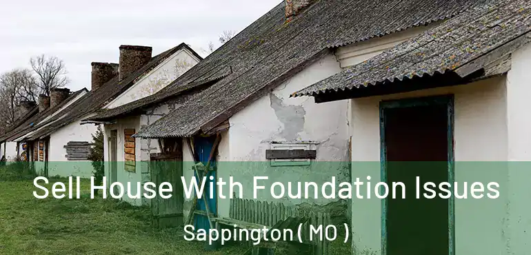  Sell House With Foundation Issues Sappington ( MO )