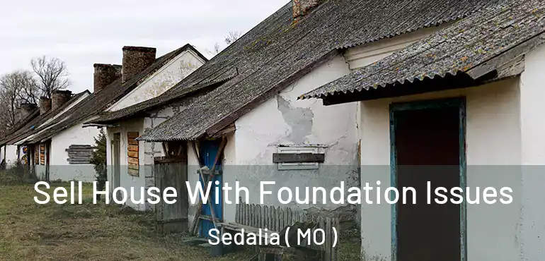  Sell House With Foundation Issues Sedalia ( MO )
