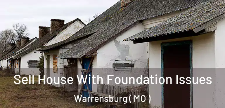  Sell House With Foundation Issues Warrensburg ( MO )