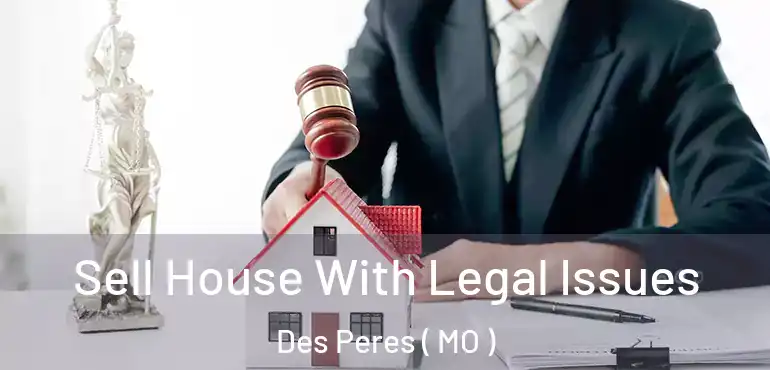  Sell House With Legal Issues Des Peres ( MO )