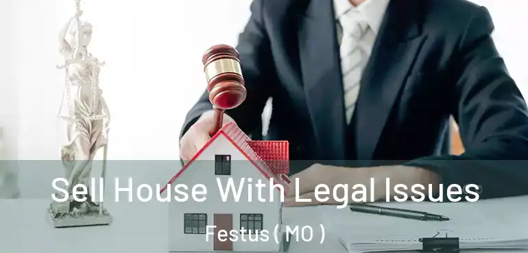  Sell House With Legal Issues Festus ( MO )