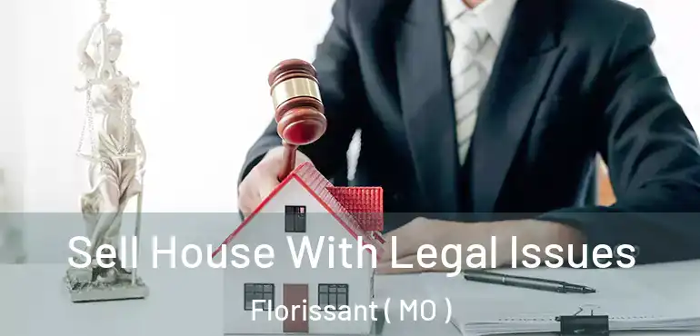  Sell House With Legal Issues Florissant ( MO )