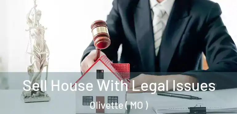  Sell House With Legal Issues Olivette ( MO )