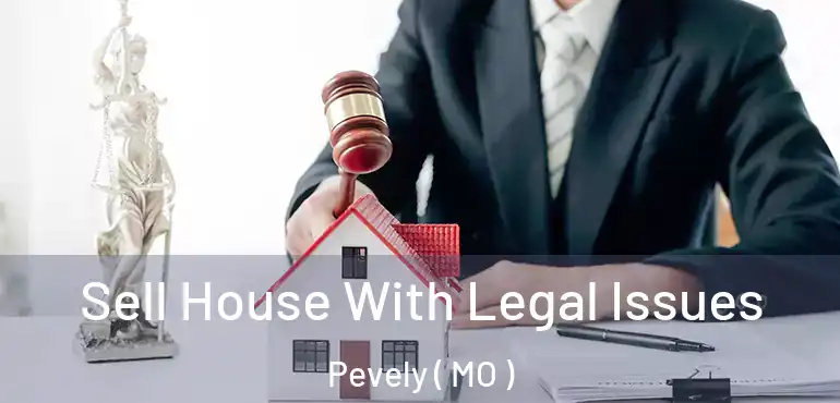  Sell House With Legal Issues Pevely ( MO )