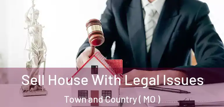  Sell House With Legal Issues Town and Country ( MO )