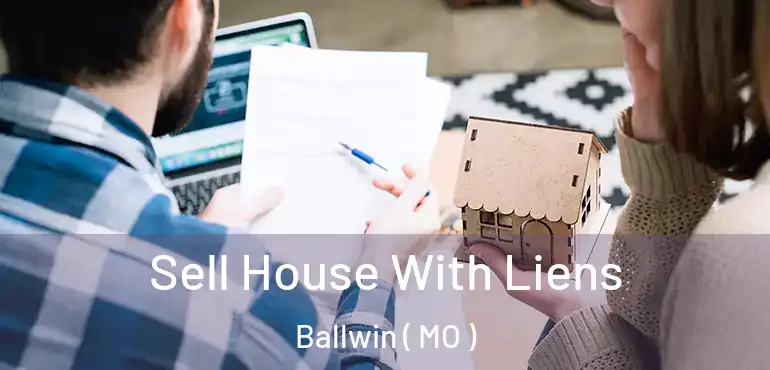  Sell House With Liens Ballwin ( MO )