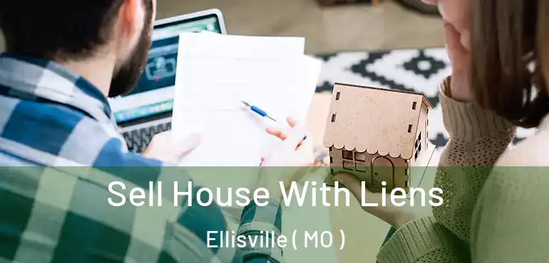  Sell House With Liens Ellisville ( MO )