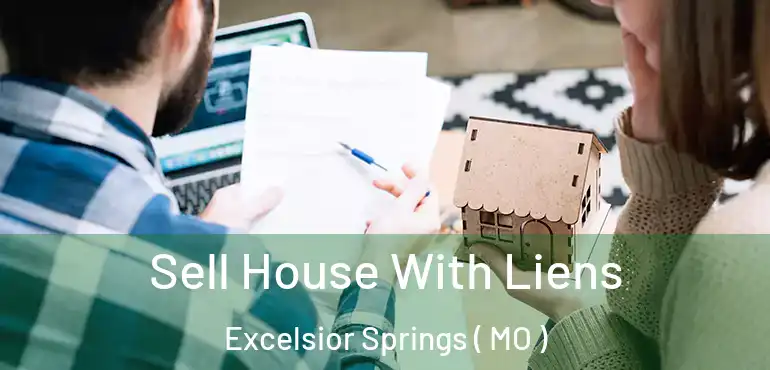  Sell House With Liens Excelsior Springs ( MO )