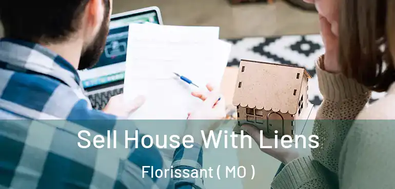  Sell House With Liens Florissant ( MO )