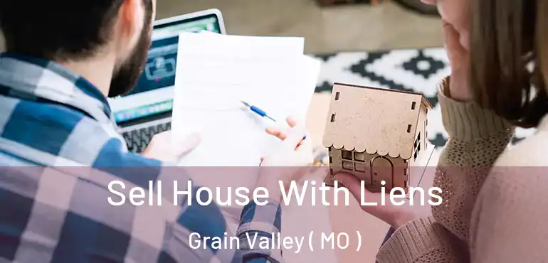  Sell House With Liens Grain Valley ( MO )