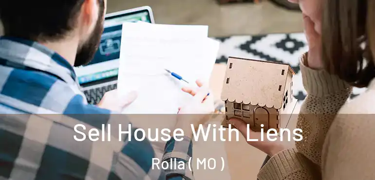  Sell House With Liens Rolla ( MO )