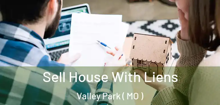  Sell House With Liens Valley Park ( MO )