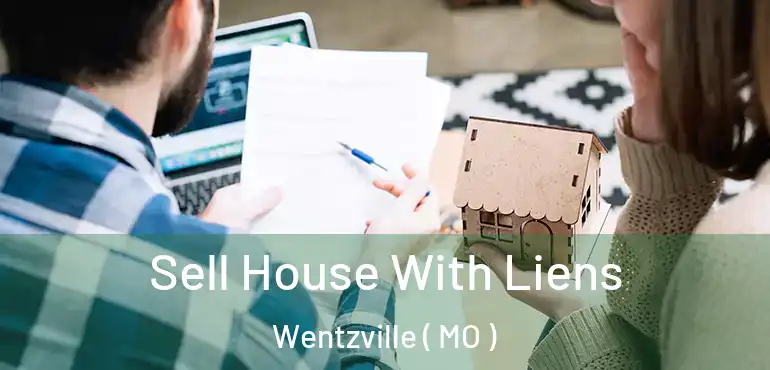  Sell House With Liens Wentzville ( MO )