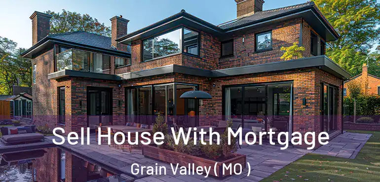  Sell House With Mortgage Grain Valley ( MO )