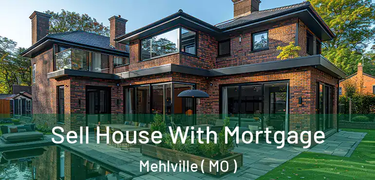  Sell House With Mortgage Mehlville ( MO )