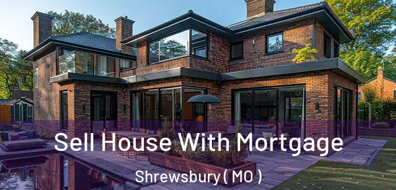  Sell House With Mortgage Shrewsbury ( MO )