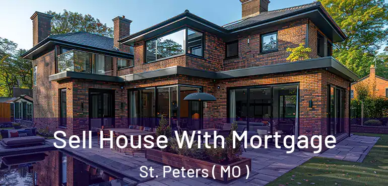  Sell House With Mortgage St. Peters ( MO )