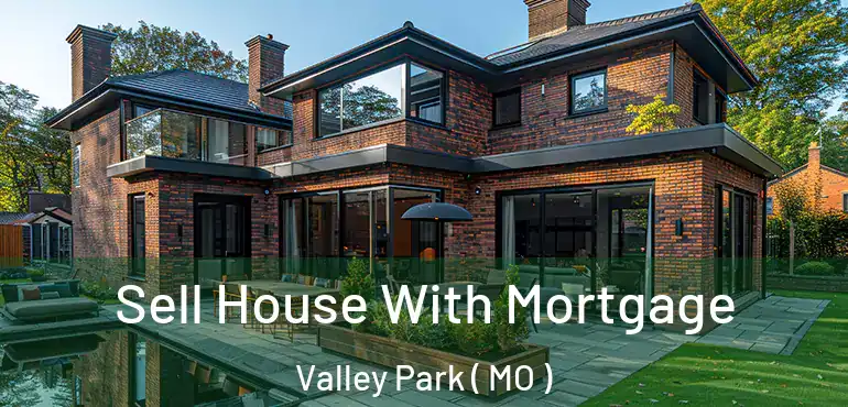  Sell House With Mortgage Valley Park ( MO )
