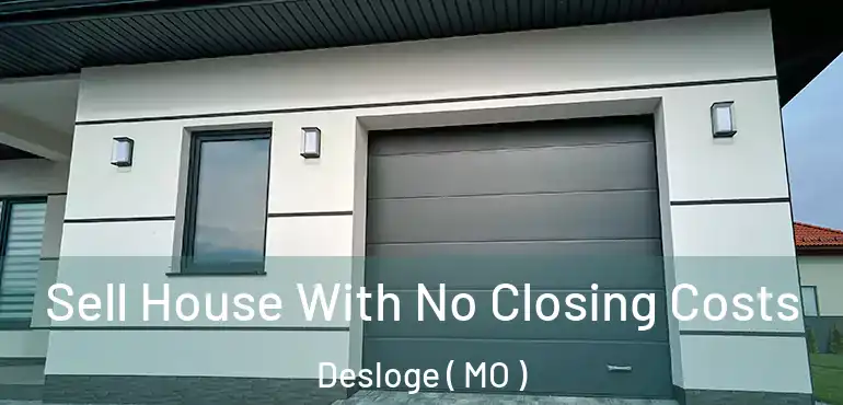  Sell House With No Closing Costs Desloge ( MO )